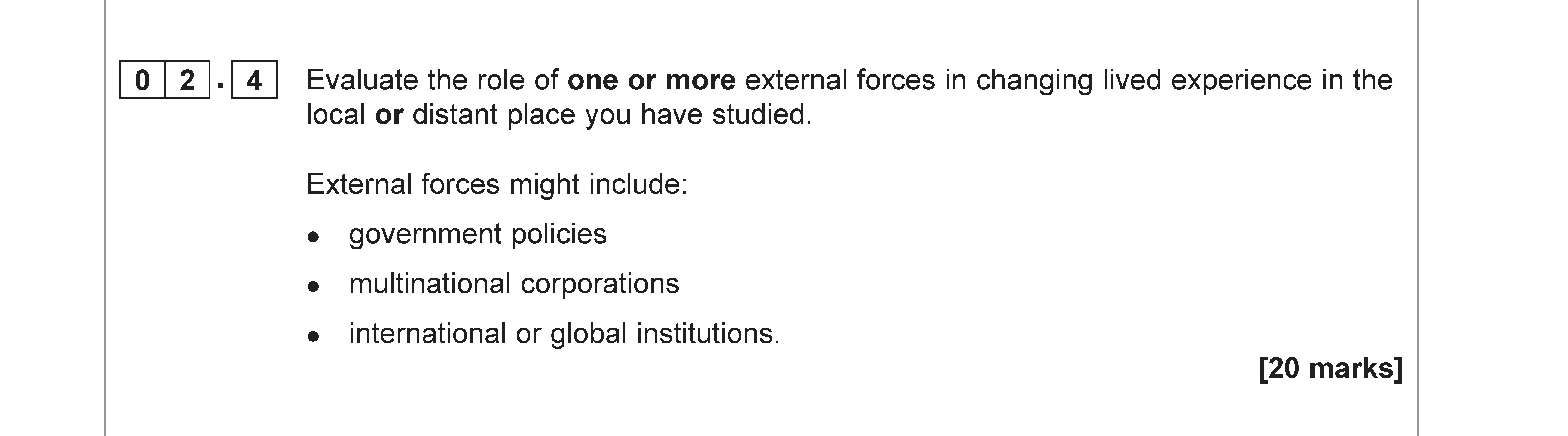 Evaluate-the-role-of-one-or-more-external-forces-in-changing-lived-experience-in-the-local-or-distant-place-you-have-studied-AQA-A-Level Geography-Question 2-2019-Paper 2.png